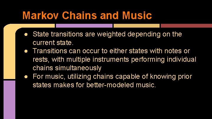 Markov Chains and Music ● State transitions are weighted depending on the current state.