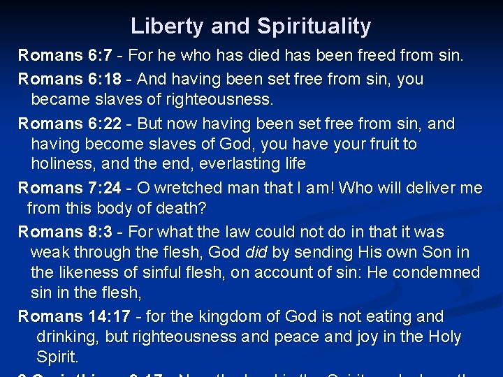 Liberty and Spirituality Romans 6: 7 - For he who has died has been