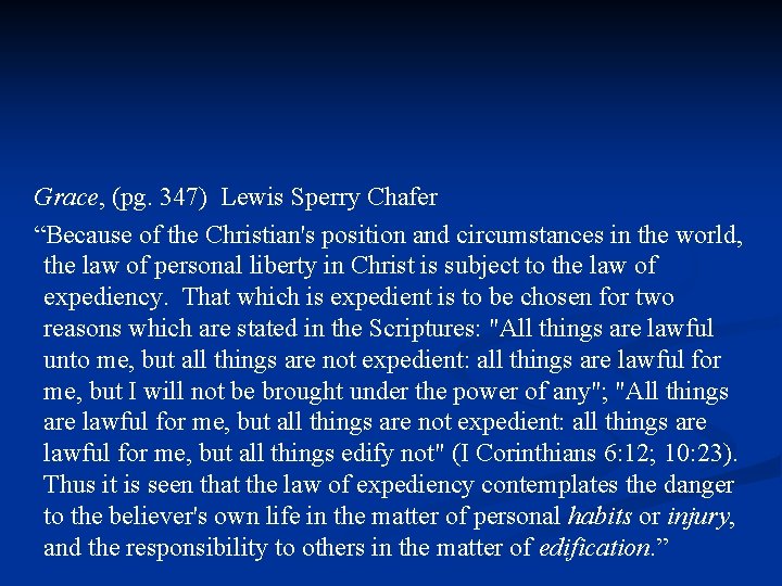 Grace, (pg. 347) Lewis Sperry Chafer “Because of the Christian's position and circumstances in