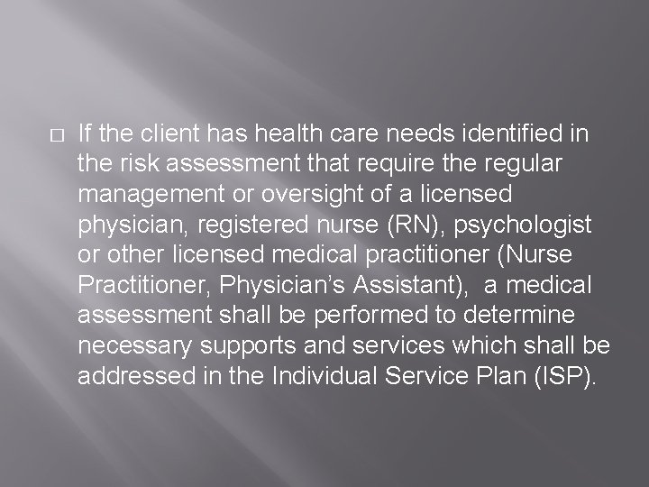 � If the client has health care needs identified in the risk assessment that