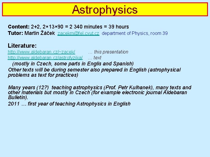 Astrophysics Content: 2+2, 2× 13× 90 = 2 340 minutes = 39 hours Tutor: