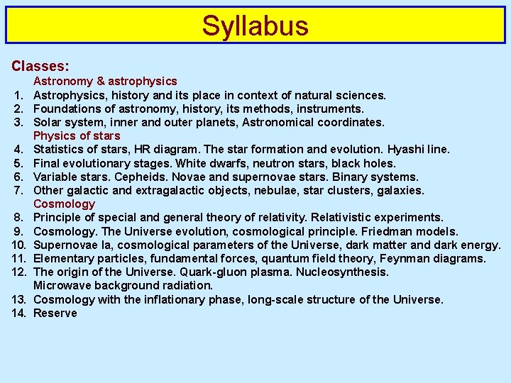 Syllabus Classes: Astronomy & astrophysics 1. Astrophysics, history and its place in context of