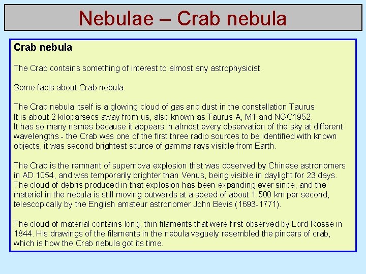 Nebulae – Crab nebula The Crab contains something of interest to almost any astrophysicist.