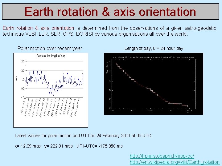 Earth rotation & axis orientation is determined from the observations of a given astro-geodetic