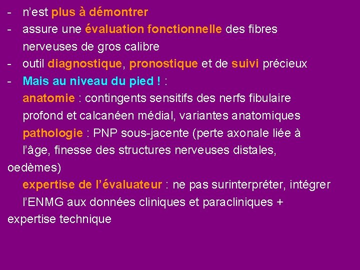 - n’est plus à démontrer - assure une évaluation fonctionnelle des fibres nerveuses de