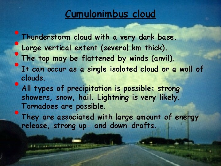  • • • Cumulonimbus cloud Thunderstorm cloud with a very dark base. Large