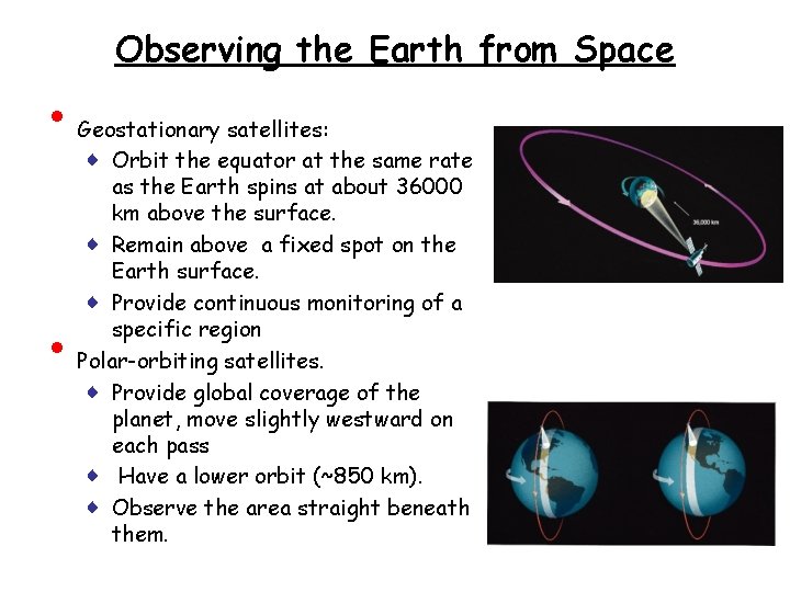Observing the Earth from Space • • Geostationary satellites: ♦ Orbit the equator at