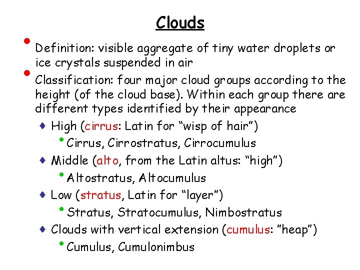  • • Clouds Definition: visible aggregate of tiny water droplets or ice crystals