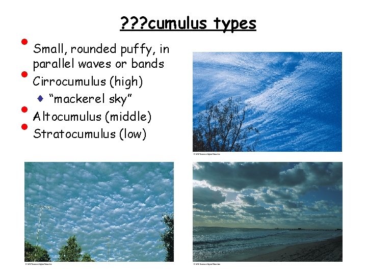  • • ♦ • • ? ? ? cumulus types Small, rounded puffy,