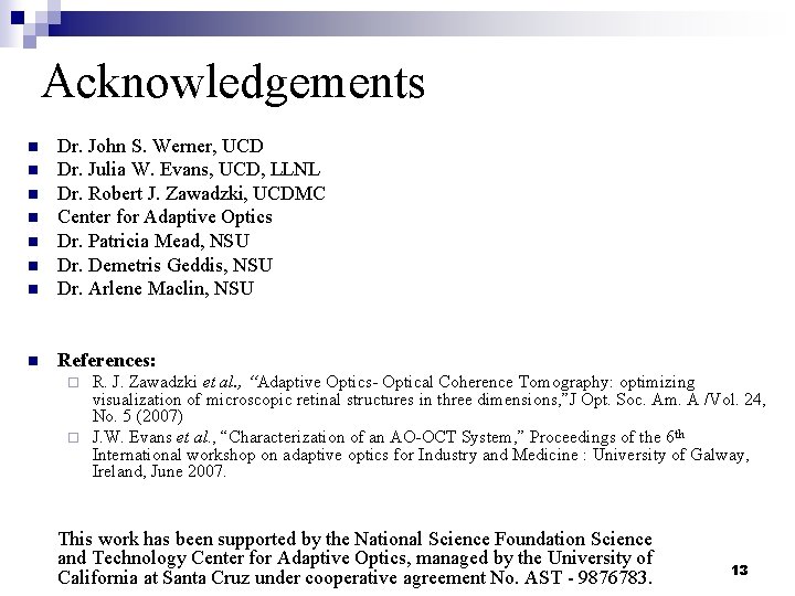 Acknowledgements n Dr. John S. Werner, UCD Dr. Julia W. Evans, UCD, LLNL Dr.