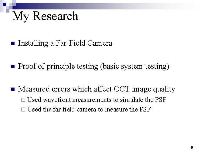 My Research n Installing a Far-Field Camera n Proof of principle testing (basic system