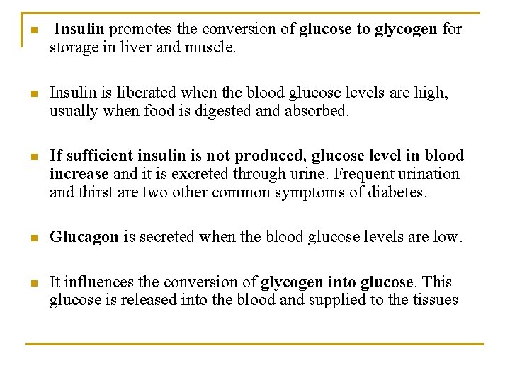 n Insulin promotes the conversion of glucose to glycogen for storage in liver and