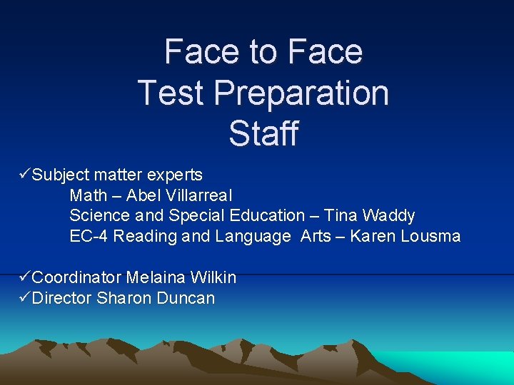 Face to Face Test Preparation Staff üSubject matter experts Math – Abel Villarreal Science