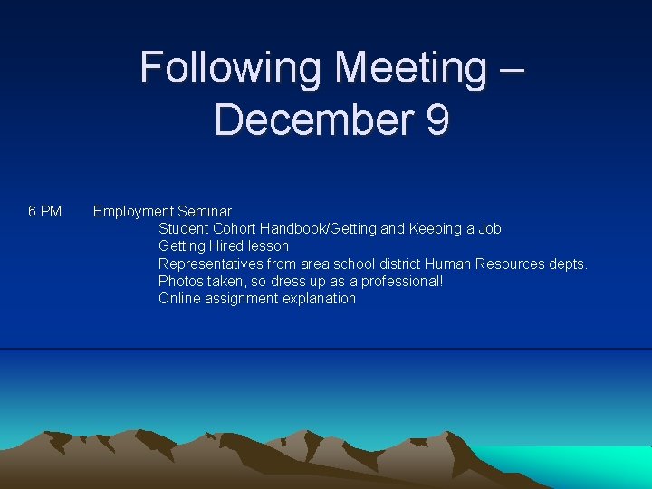 Following Meeting – December 9 6 PM Employment Seminar Student Cohort Handbook/Getting and Keeping