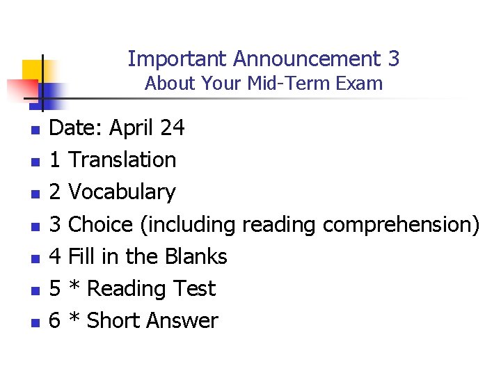 Important Announcement 3 About Your Mid-Term Exam n n n n Date: April 24 Important Announcement 3 About Your Mid-Term Exam n n n n Date: April 24