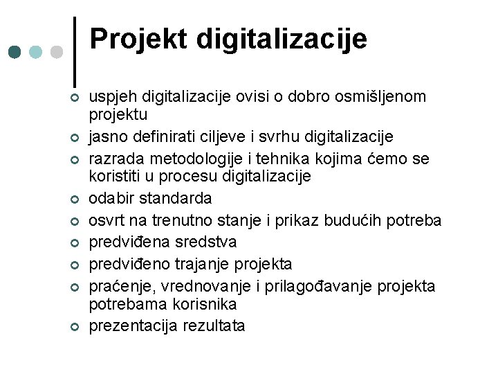 Projekt digitalizacije ¢ ¢ ¢ ¢ ¢ uspjeh digitalizacije ovisi o dobro osmišljenom projektu