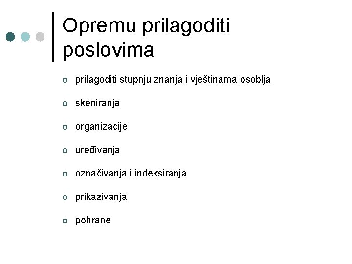 Opremu prilagoditi poslovima ¢ prilagoditi stupnju znanja i vještinama osoblja ¢ skeniranja ¢ organizacije