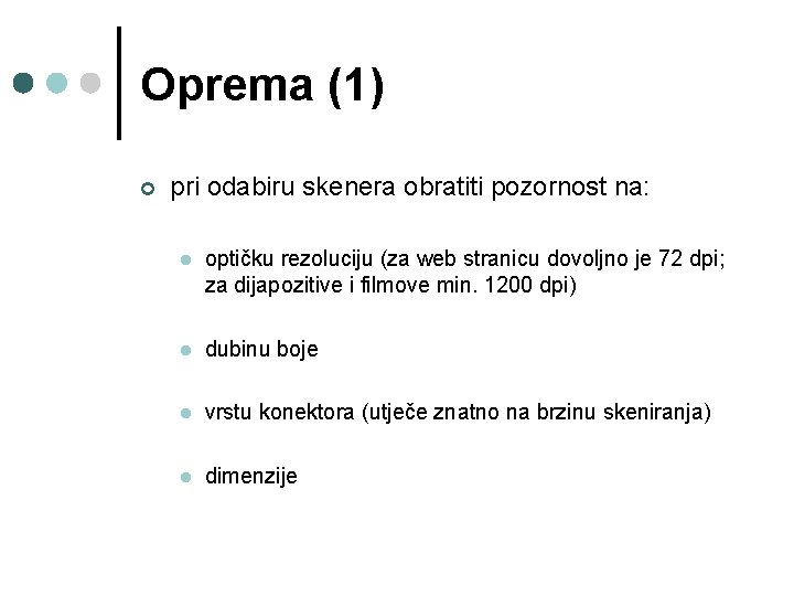 Oprema (1) ¢ pri odabiru skenera obratiti pozornost na: l optičku rezoluciju (za web