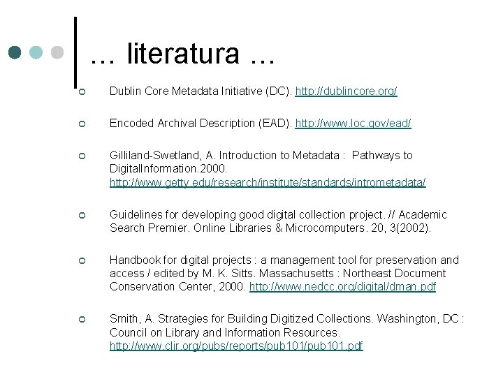 … literatura … ¢ Dublin Core Metadata Initiative (DC). http: //dublincore. org/ ¢ Encoded