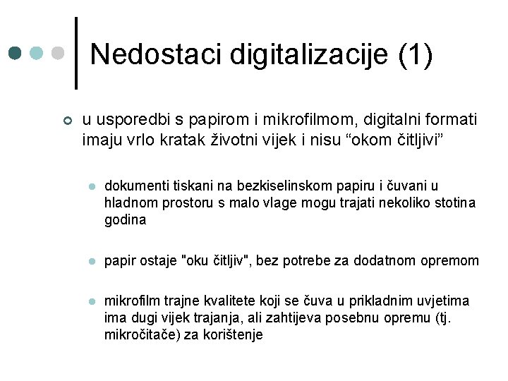 Nedostaci digitalizacije (1) ¢ u usporedbi s papirom i mikrofilmom, digitalni formati imaju vrlo