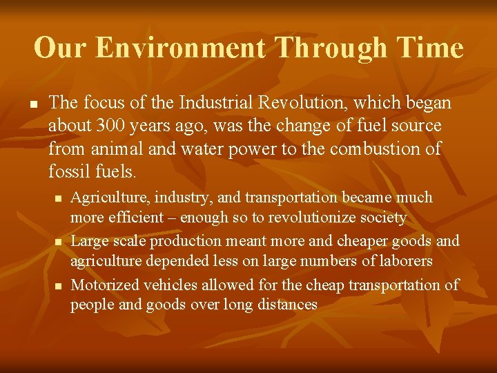 Our Environment Through Time n The focus of the Industrial Revolution, which began about