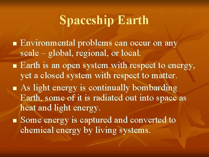 Spaceship Earth n n Environmental problems can occur on any scale – global, regional,