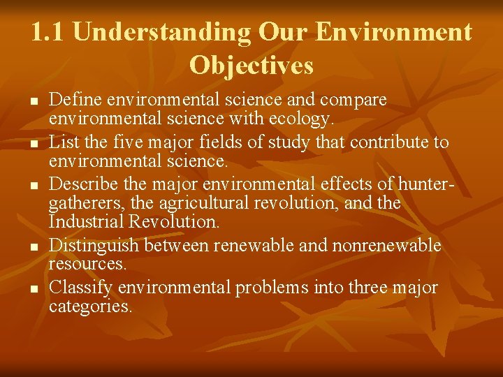 1. 1 Understanding Our Environment Objectives n n n Define environmental science and compare