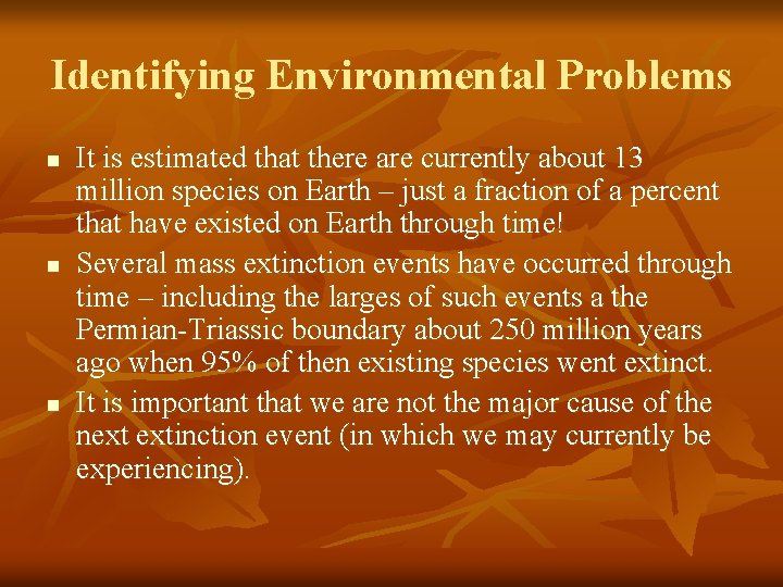 Identifying Environmental Problems n n n It is estimated that there are currently about