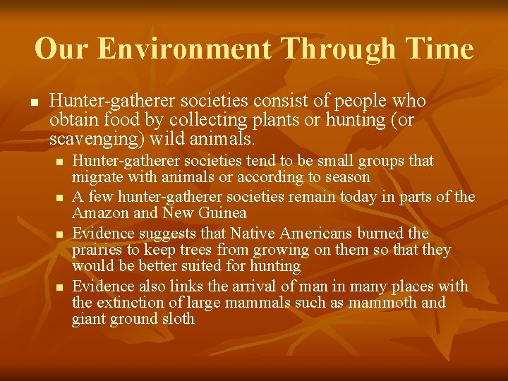 Our Environment Through Time n Hunter-gatherer societies consist of people who obtain food by