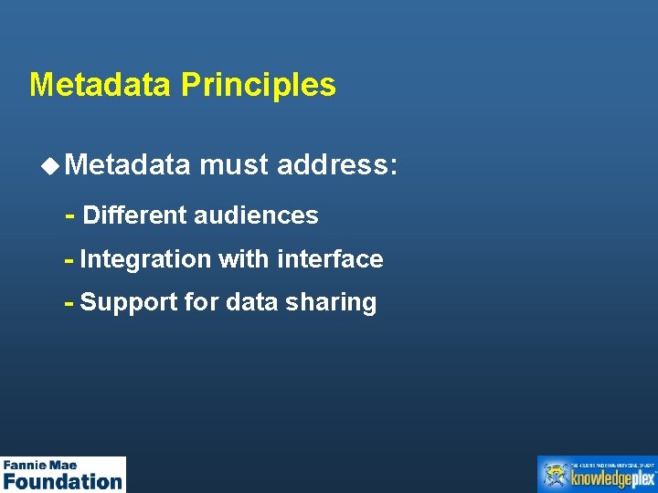 Metadata Principles u Metadata must address: - Different audiences - Integration with interface -