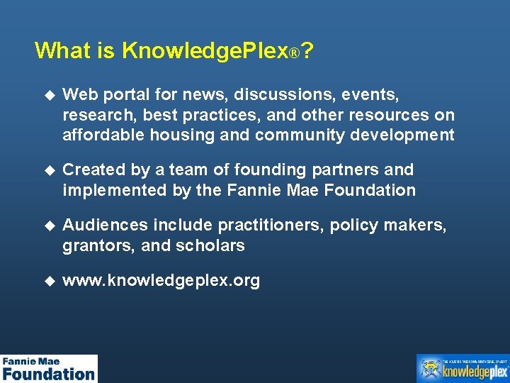 What is Knowledge. Plex®? u Web portal for news, discussions, events, research, best practices,