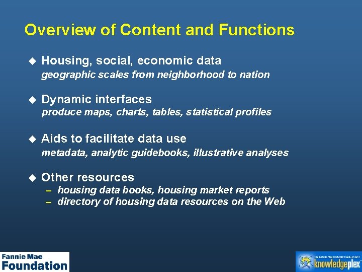 Overview of Content and Functions u Housing, social, economic data geographic scales from neighborhood