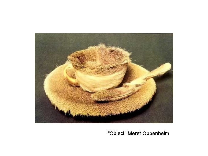 “Object” Meret Oppenheim 