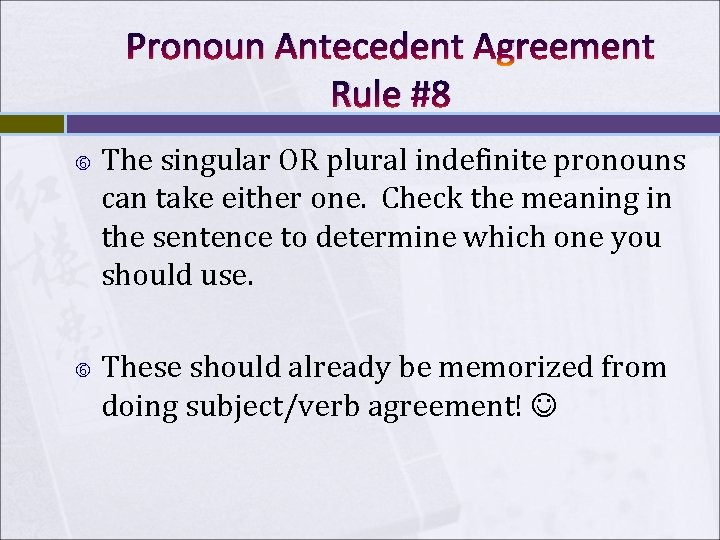 Pronoun Antecedent Agreement Rule #8 The singular OR plural indefinite pronouns can take either