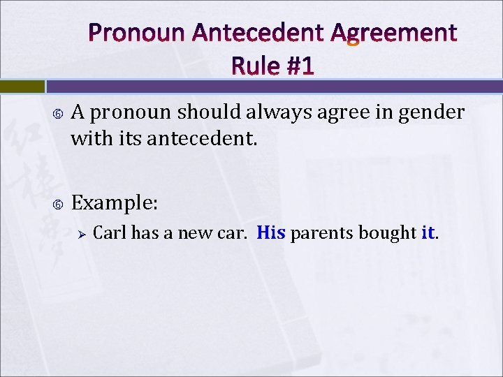 Pronoun Antecedent Agreement Rule #1 A pronoun should always agree in gender with its