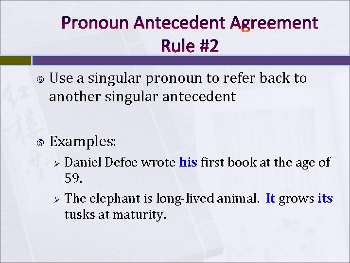 Pronoun Antecedent Agreement Rule #2 Use a singular pronoun to refer back to another