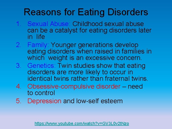 Reasons for Eating Disorders 1. Sexual Abuse: Childhood sexual abuse can be a catalyst