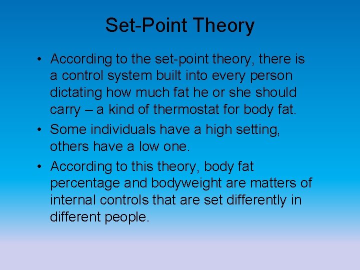 Set-Point Theory • According to the set-point theory, there is a control system built