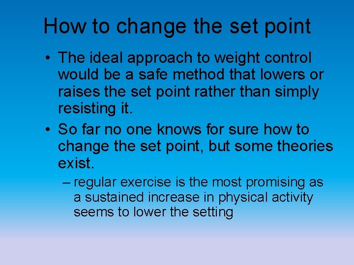 How to change the set point • The ideal approach to weight control would