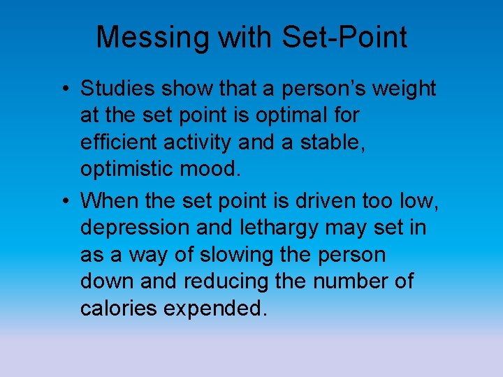 Messing with Set-Point • Studies show that a person’s weight at the set point