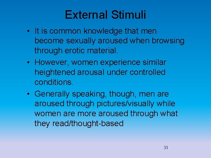 External Stimuli • It is common knowledge that men become sexually aroused when browsing