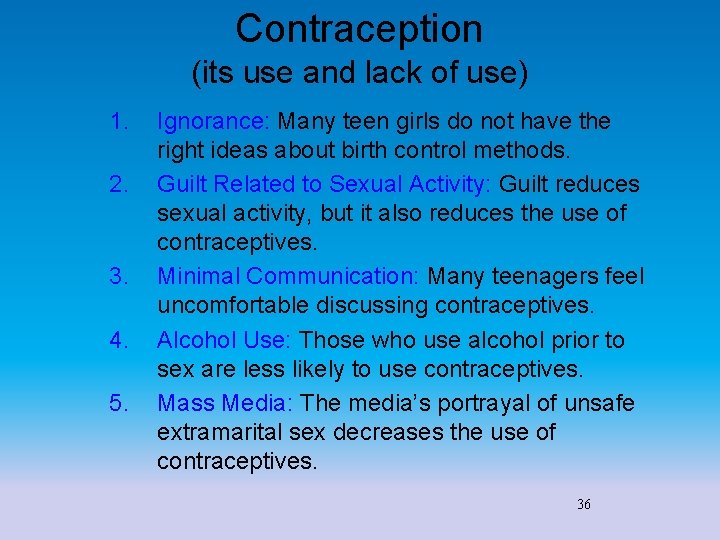 Contraception (its use and lack of use) 1. 2. 3. 4. 5. Ignorance: Many