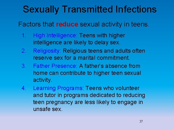 Sexually Transmitted Infections Factors that reduce sexual activity in teens. 1. 2. 3. 4.