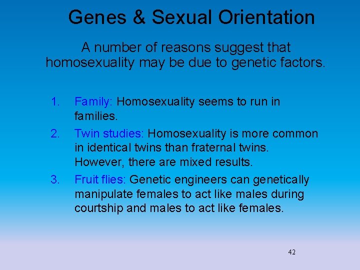Genes & Sexual Orientation A number of reasons suggest that homosexuality may be due