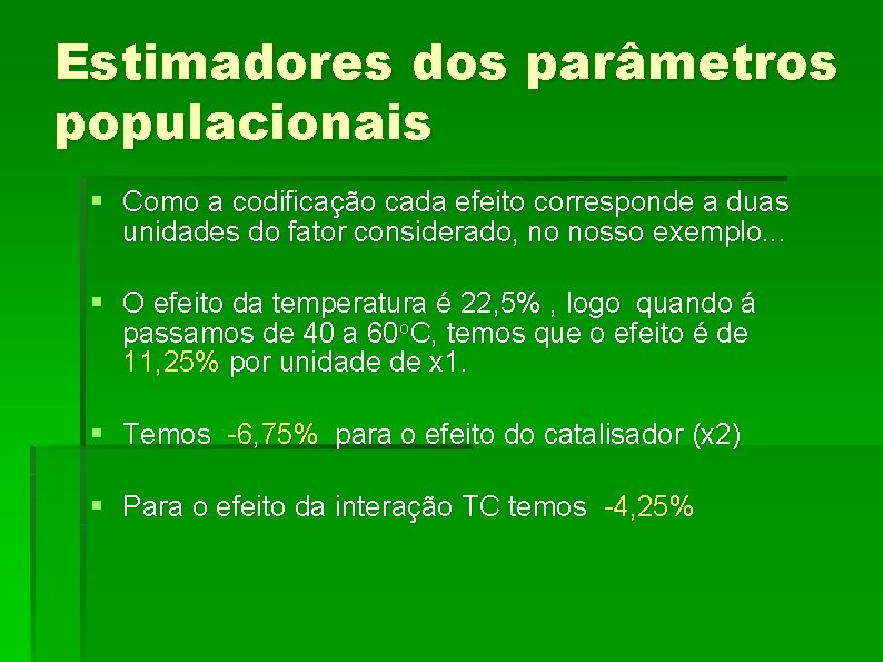 Estimadores dos parâmetros populacionais § Como a codificação cada efeito corresponde a duas unidades