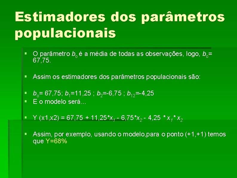 Estimadores dos parâmetros populacionais § O parâmetro bo é a média de todas as