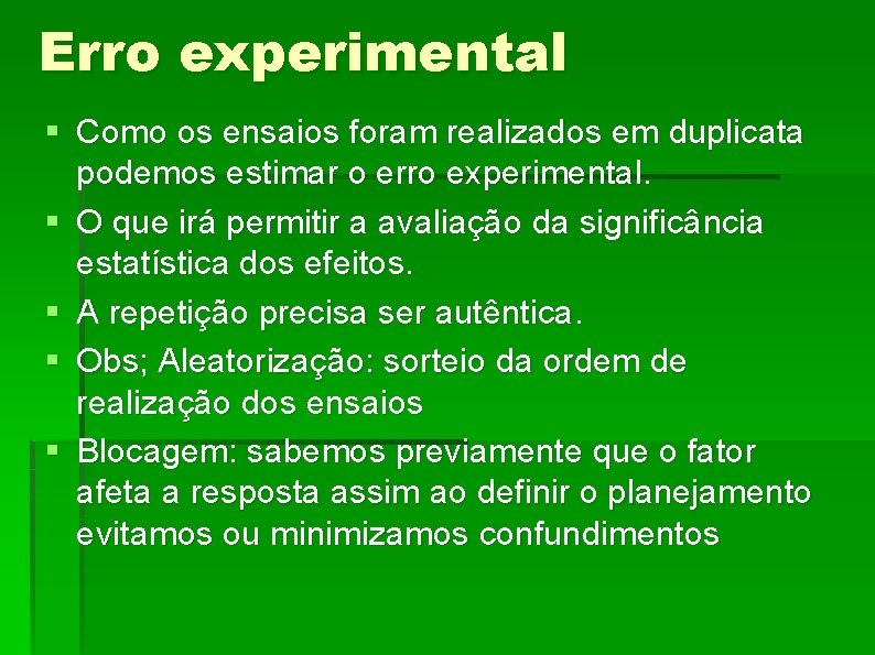 Erro experimental § Como os ensaios foram realizados em duplicata podemos estimar o erro