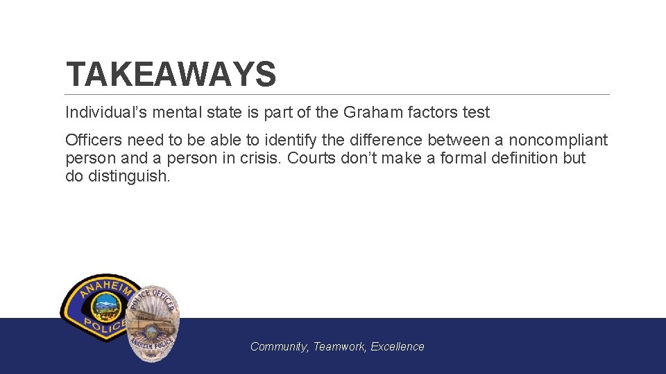 TAKEAWAYS Individual’s mental state is part of the Graham factors test Officers need to