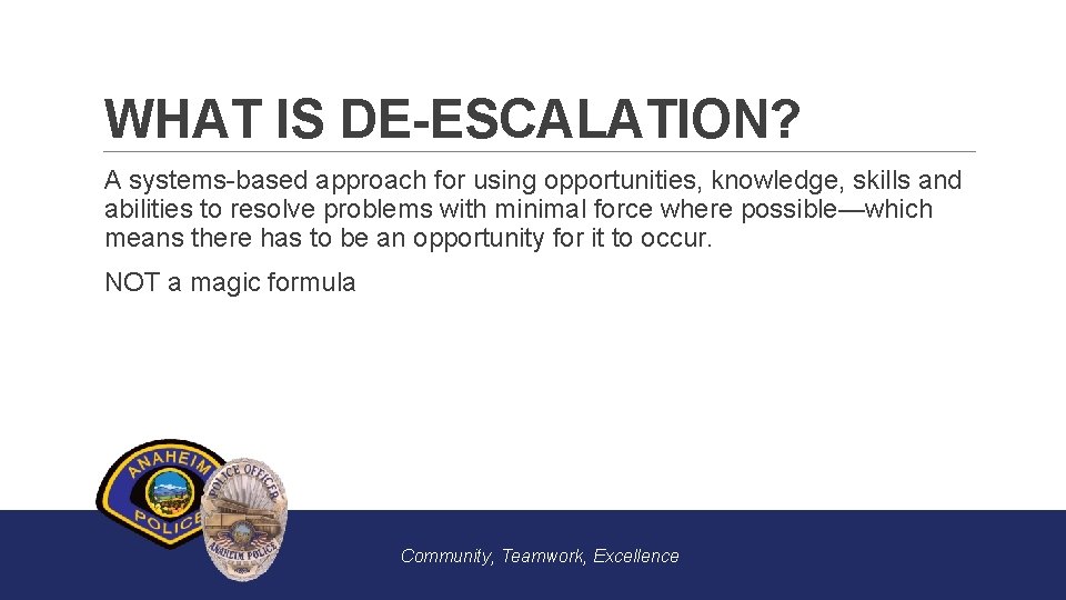 WHAT IS DE-ESCALATION? A systems-based approach for using opportunities, knowledge, skills and abilities to