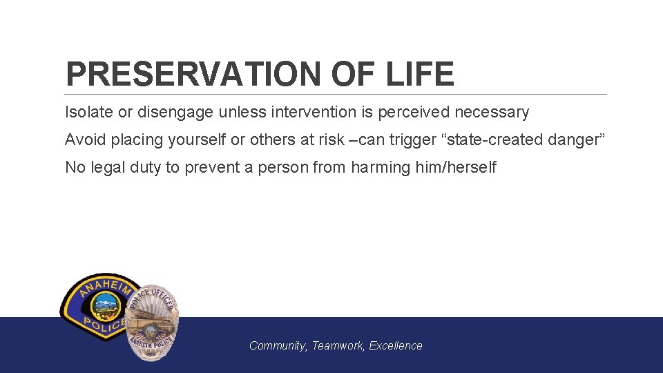 PRESERVATION OF LIFE Isolate or disengage unless intervention is perceived necessary Avoid placing yourself